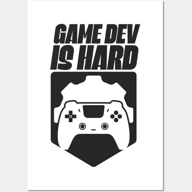 Game Dev Is Hard Wall Art by Issho Ni